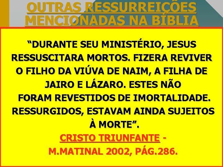 OUTRAS RESSURREIÇÕES MENCIONADAS NA BÍBLIA • 1. I REIS 17: 17 -24 - ELIAS