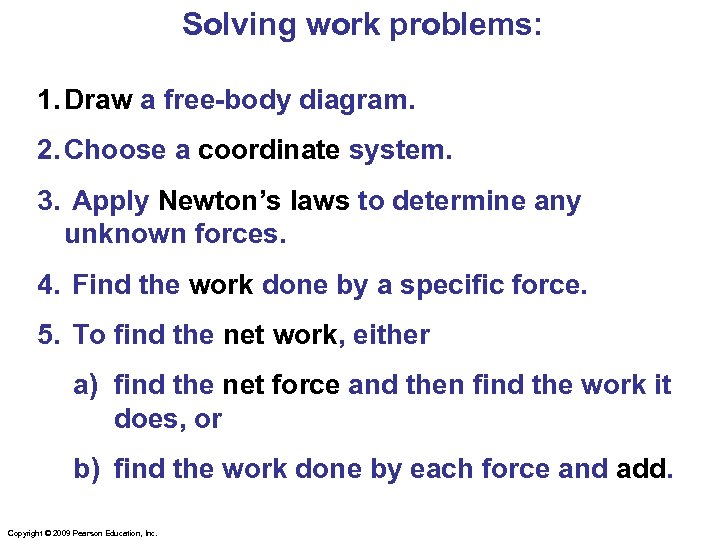Solving work problems: 1. Draw a free-body diagram. 2. Choose a coordinate system. 3.