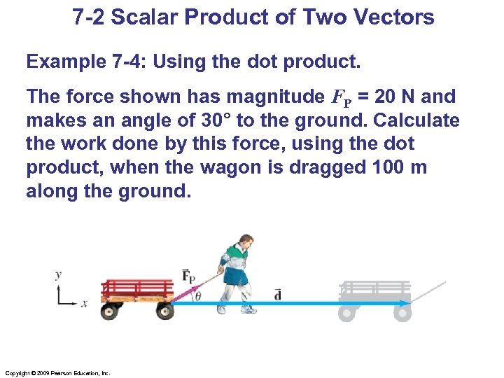 7 -2 Scalar Product of Two Vectors Example 7 -4: Using the dot product.