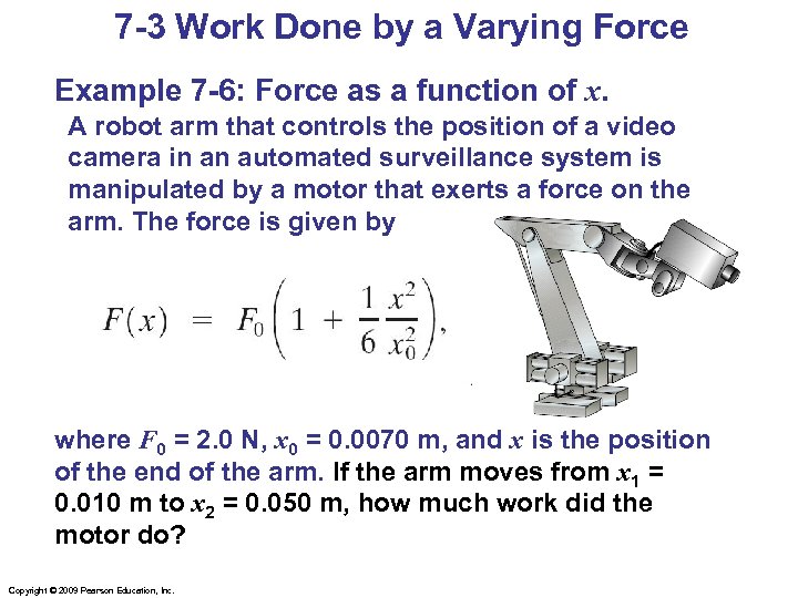 7 -3 Work Done by a Varying Force Example 7 -6: Force as a