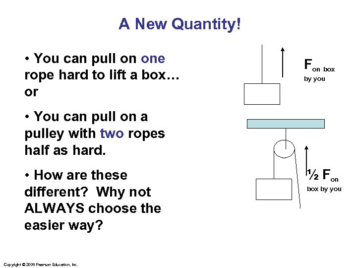 A New Quantity! • You can pull on one rope hard to lift a