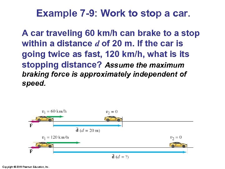Example 7 -9: Work to stop a car. A car traveling 60 km/h can