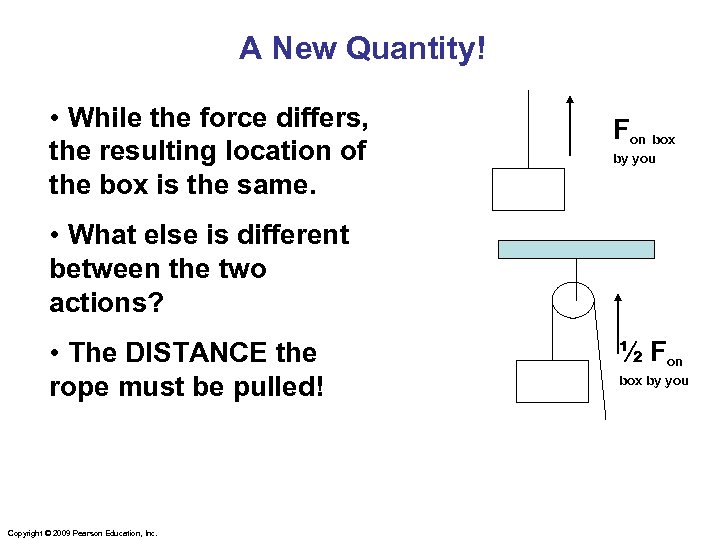 A New Quantity! • While the force differs, the resulting location of the box