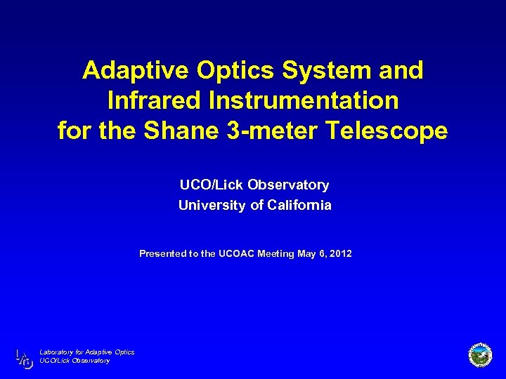 Adaptive Optics System and Infrared Instrumentation for the Shane 3 -meter Telescope UCO/Lick Observatory