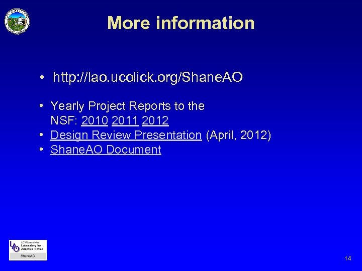 More information • http: //lao. ucolick. org/Shane. AO • Yearly Project Reports to the