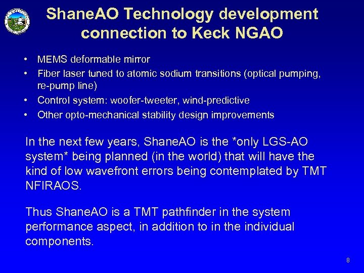 Shane. AO Technology development connection to Keck NGAO • MEMS deformable mirror • Fiber