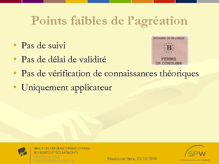 Points faibles de l’agréation • • Pas de suivi Pas de délai de validité