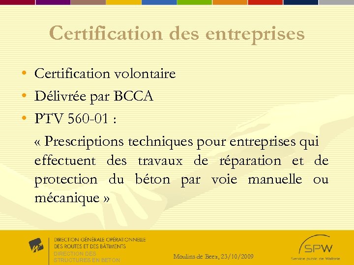Certification des entreprises • • • Certification volontaire Délivrée par BCCA PTV 560 -01
