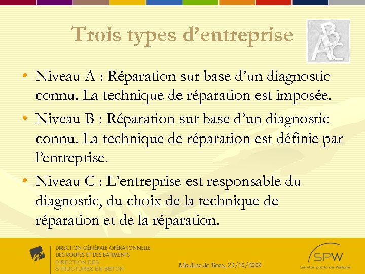 Trois types d’entreprise • Niveau A : Réparation sur base d’un diagnostic connu. La