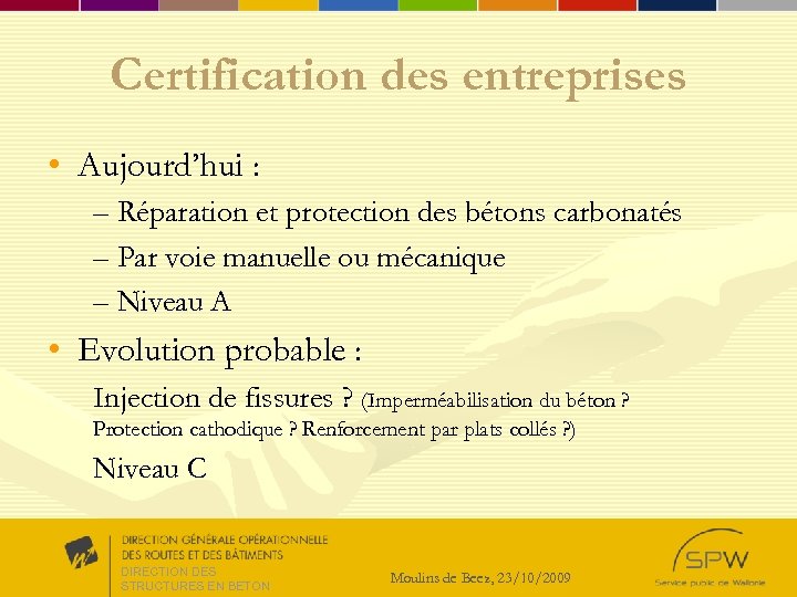 Certification des entreprises • Aujourd’hui : – Réparation et protection des bétons carbonatés –