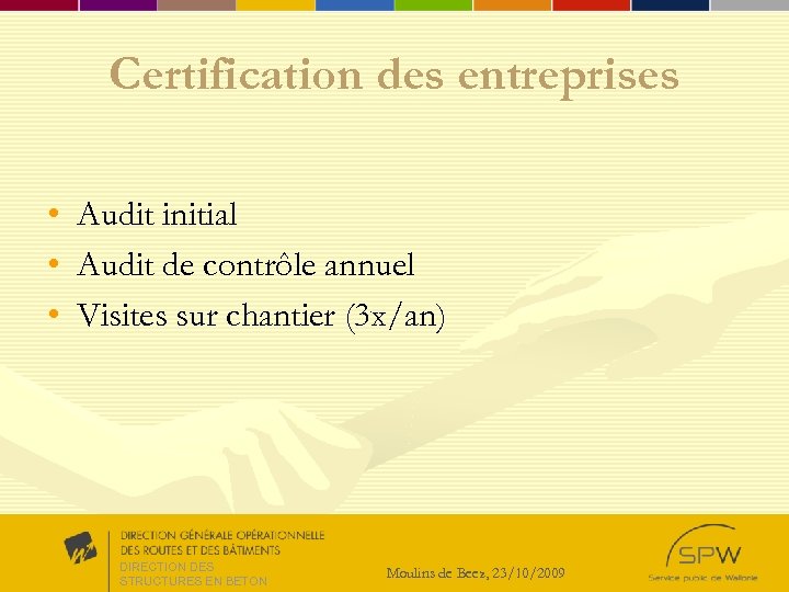 Certification des entreprises • • • Audit initial Audit de contrôle annuel Visites sur