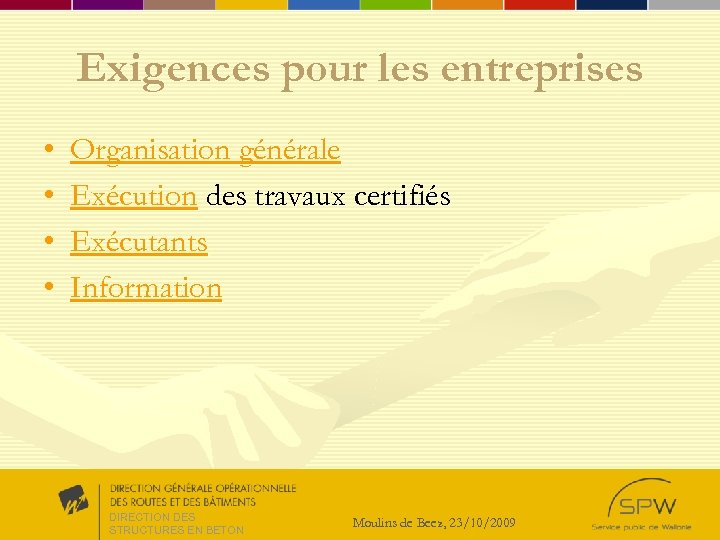 Exigences pour les entreprises • • Organisation générale Exécution des travaux certifiés Exécutants Information