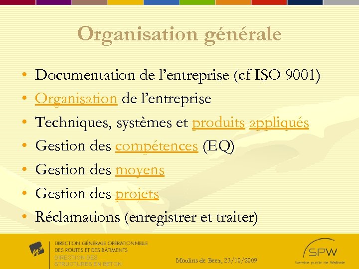 Organisation générale • • Documentation de l’entreprise (cf ISO 9001) Organisation de l’entreprise Techniques,