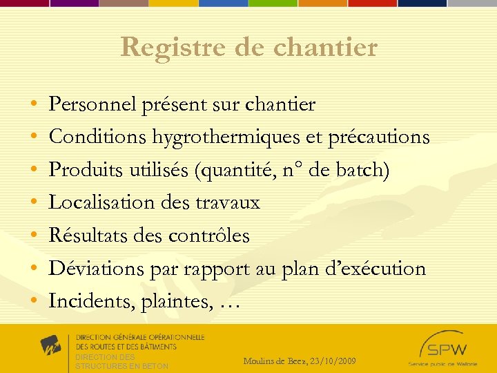 Registre de chantier • • Personnel présent sur chantier Conditions hygrothermiques et précautions Produits