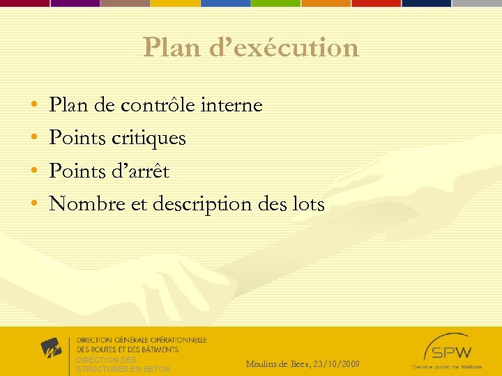Plan d’exécution • • Plan de contrôle interne Points critiques Points d’arrêt Nombre et