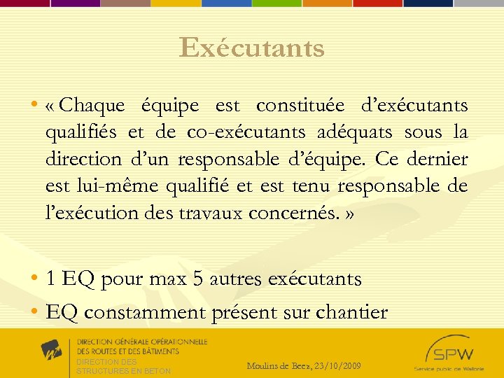 Exécutants • « Chaque équipe est constituée d’exécutants qualifiés et de co-exécutants adéquats sous