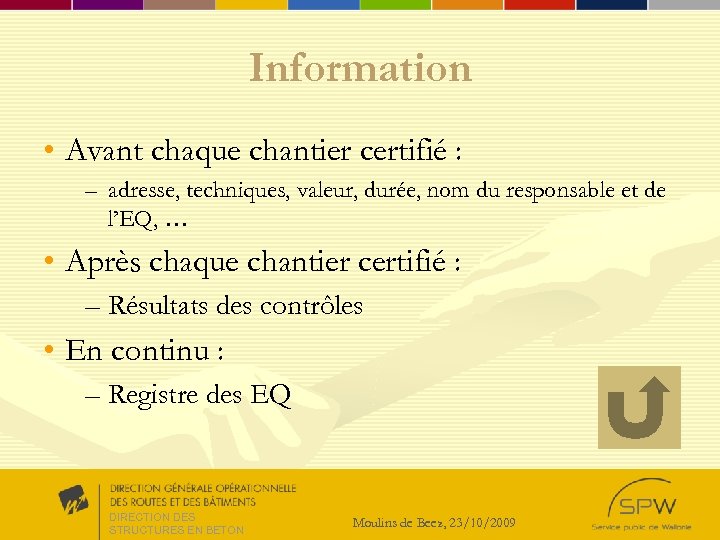 Information • Avant chaque chantier certifié : – adresse, techniques, valeur, durée, nom du