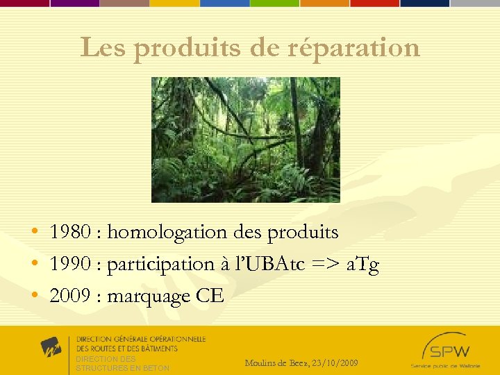 Les produits de réparation • • • 1980 : homologation des produits 1990 :