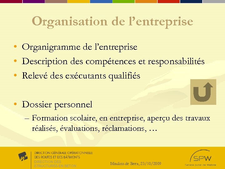 Organisation de l’entreprise • • • Organigramme de l’entreprise Description des compétences et responsabilités