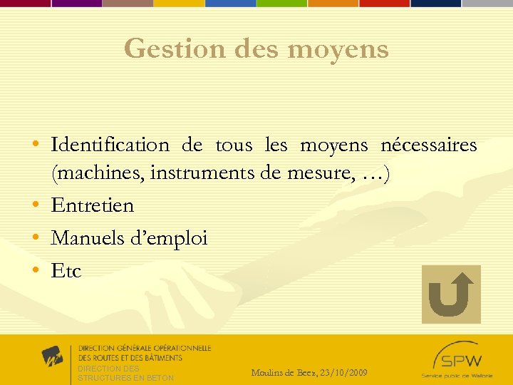 Gestion des moyens • Identification de tous les moyens nécessaires (machines, instruments de mesure,