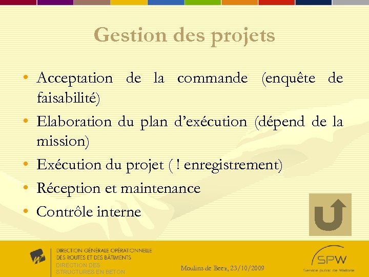 Gestion des projets • Acceptation de la commande (enquête de faisabilité) • Elaboration du