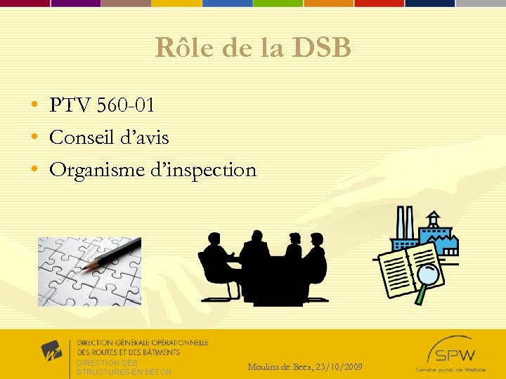 Rôle de la DSB • • • PTV 560 -01 Conseil d’avis Organisme d’inspection