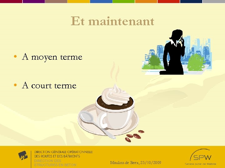 Et maintenant • A moyen terme • A court terme DIRECTION DES STRUCTURES EN