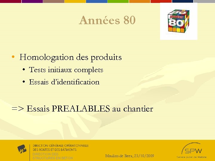 Années 80 • Homologation des produits • Tests initiaux complets • Essais d’identification =>