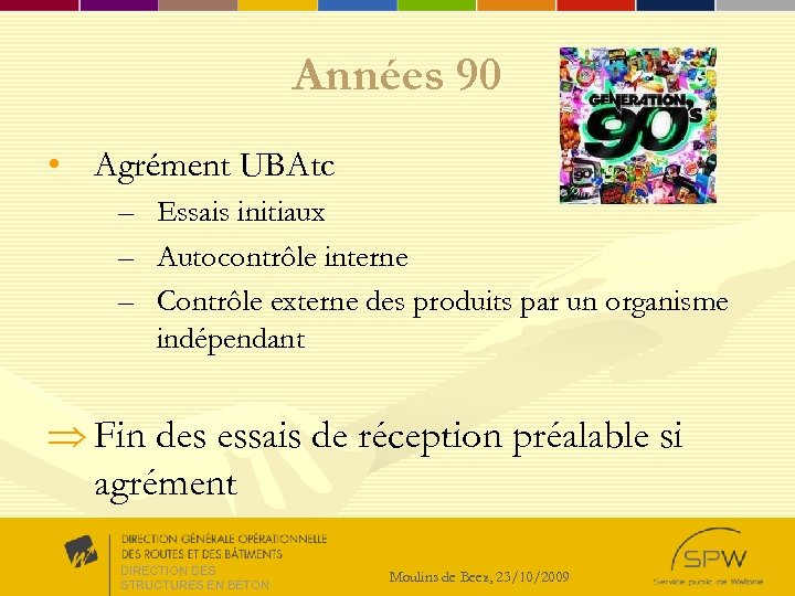 Années 90 • Agrément UBAtc – Essais initiaux – Autocontrôle interne – Contrôle externe