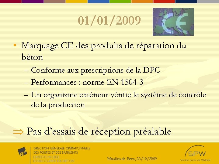 01/01/2009 • Marquage CE des produits de réparation du béton – Conforme aux prescriptions