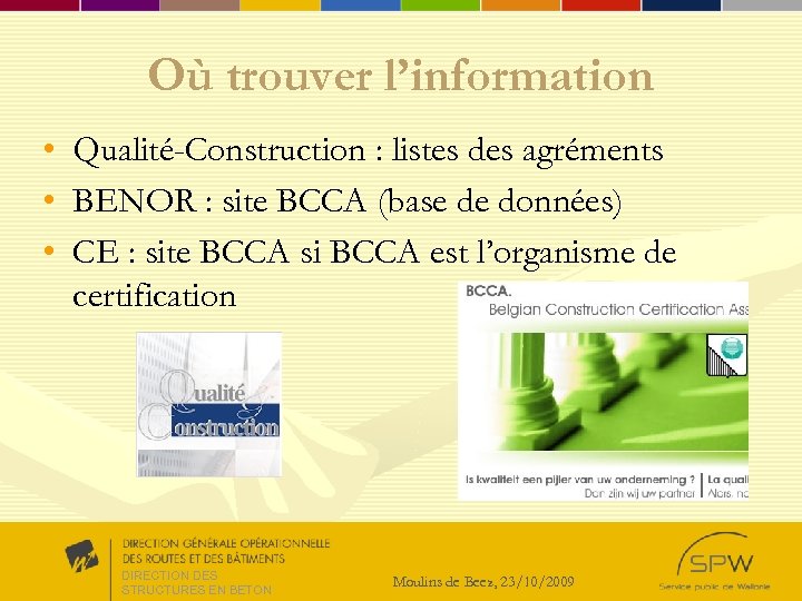 Où trouver l’information • Qualité-Construction : listes des agréments • BENOR : site BCCA