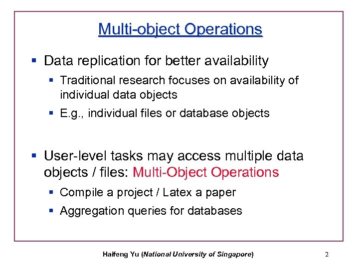 Multi-object Operations § Data replication for better availability § Traditional research focuses on availability