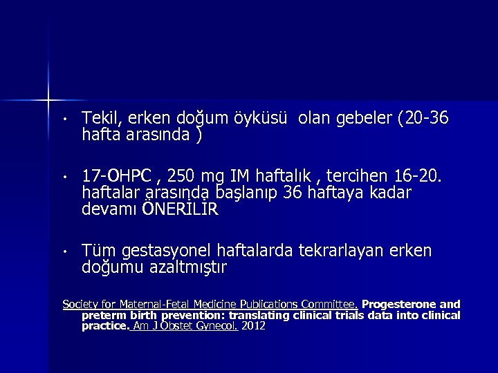  • Tekil, erken doğum öyküsü olan gebeler (20 -36 hafta arasında ) •
