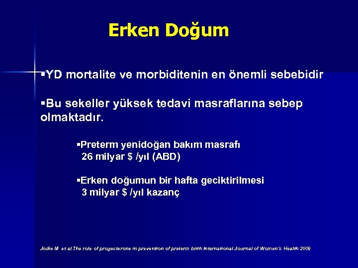 Erken Doğum §YD mortalite ve morbiditenin en önemli sebebidir §Bu sekeller yüksek tedavi masraflarına