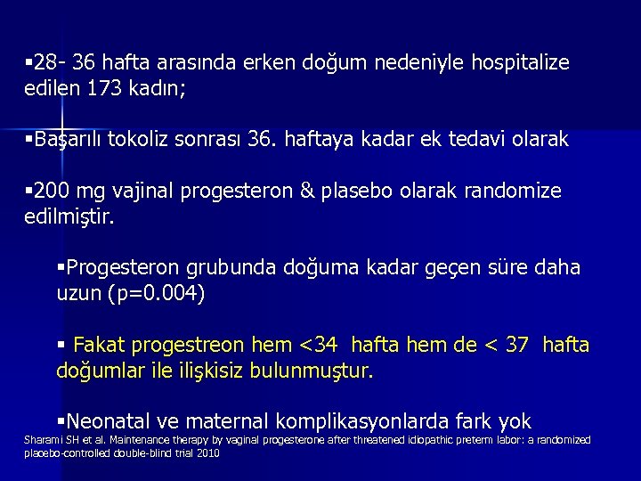 § 28 - 36 hafta arasında erken doğum nedeniyle hospitalize edilen 173 kadın; §Başarılı