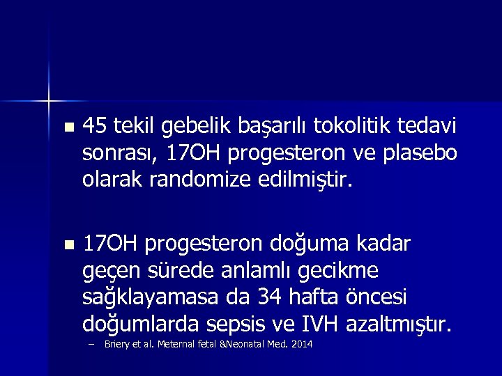 n 45 tekil gebelik başarılı tokolitik tedavi sonrası, 17 OH progesteron ve plasebo olarak