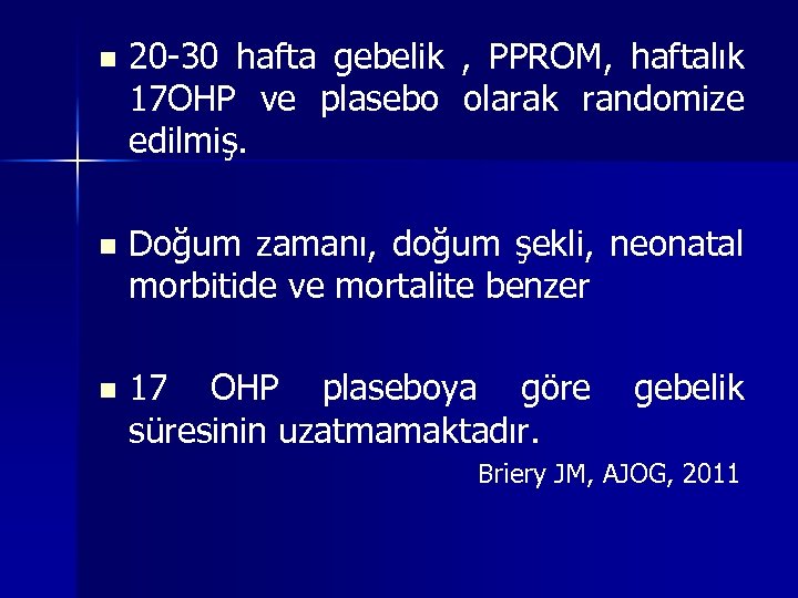 n 20 -30 hafta gebelik , PPROM, haftalık 17 OHP ve plasebo olarak randomize