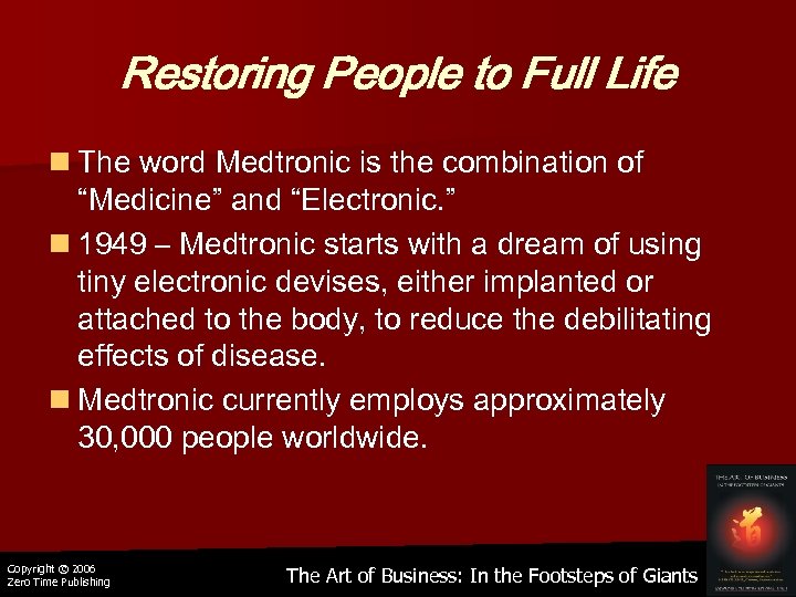 Restoring People to Full Life n The word Medtronic is the combination of “Medicine”