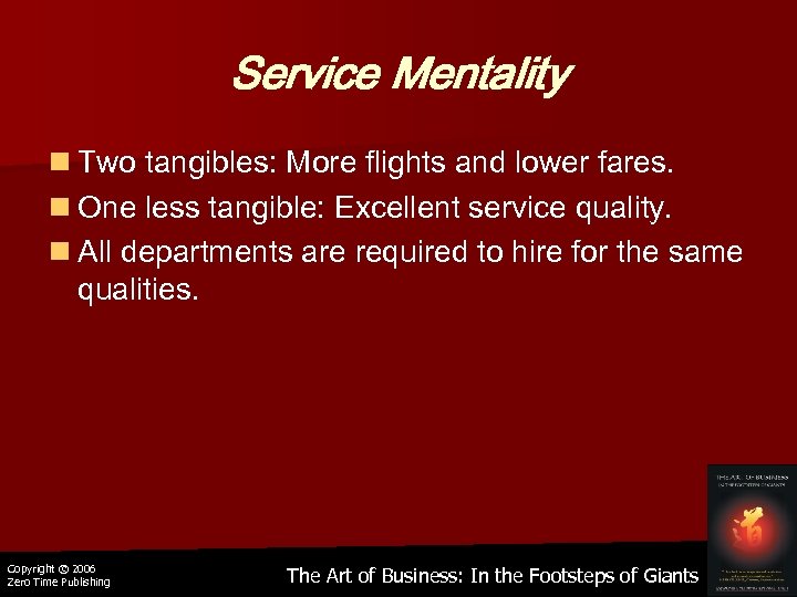 Service Mentality n Two tangibles: More flights and lower fares. n One less tangible: