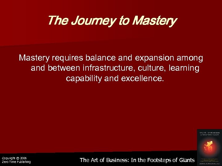 The Journey to Mastery requires balance and expansion among and between infrastructure, culture, learning