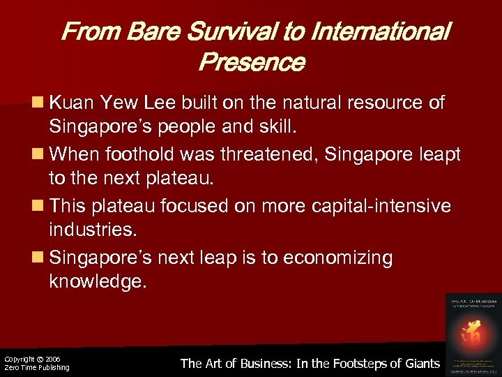 From Bare Survival to International Presence n Kuan Yew Lee built on the natural