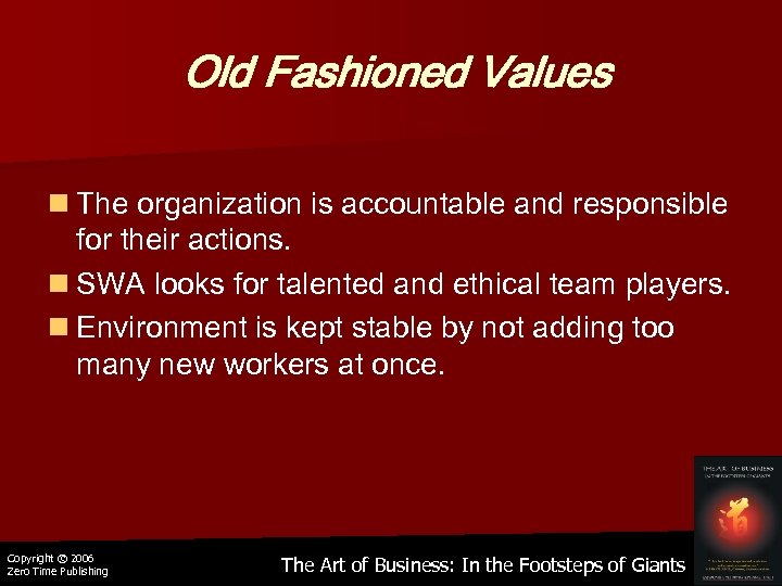 Old Fashioned Values n The organization is accountable and responsible for their actions. n