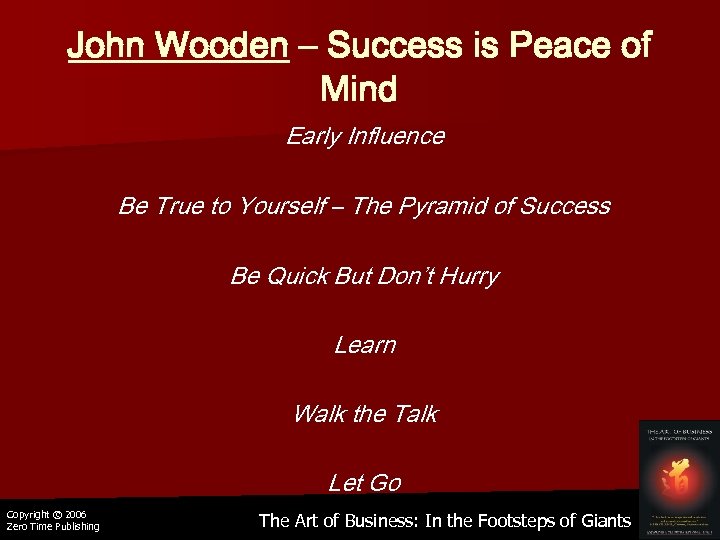 John Wooden – Success is Peace of Mind Early Influence Be True to Yourself
