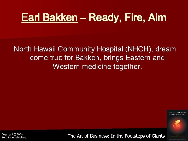 Earl Bakken – Ready, Fire, Aim North Hawaii Community Hospital (NHCH), dream come true