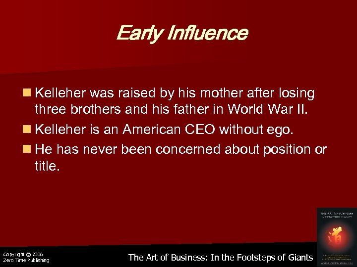 Early Influence n Kelleher was raised by his mother after losing three brothers and