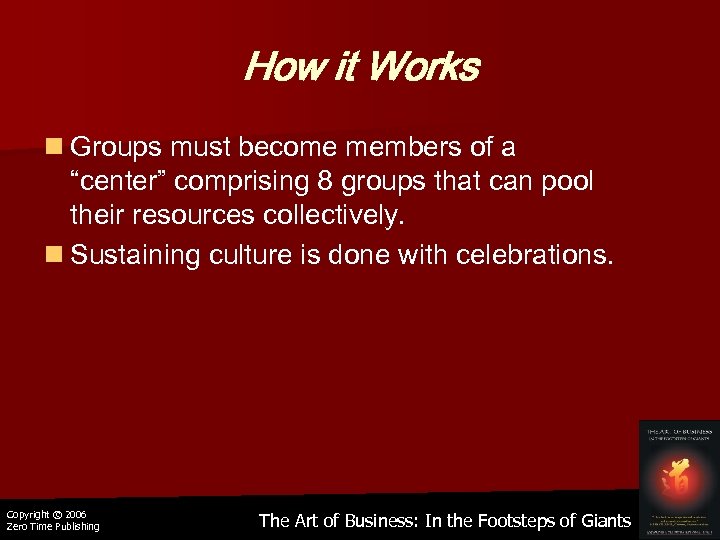 How it Works n Groups must become members of a “center” comprising 8 groups