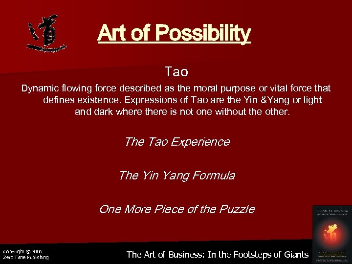 Art of Possibility Tao Dynamic flowing force described as the moral purpose or vital