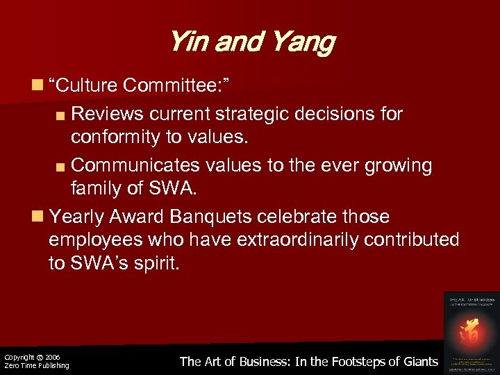 Yin and Yang n “Culture Committee: ” ■ Reviews current strategic decisions for conformity
