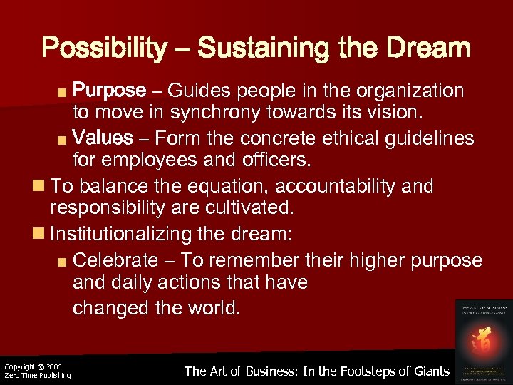 Possibility – Sustaining the Dream ■ Purpose – Guides people in the organization to