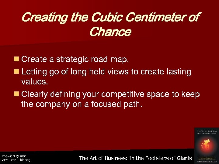 Creating the Cubic Centimeter of Chance n Create a strategic road map. n Letting